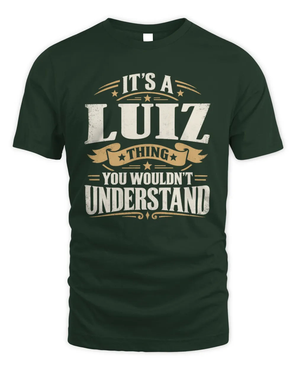 LUIZ P08 TH51 - Personalized “It’s a/an [NAME] Thing – You Wouldn’t Understand” Shirt - Unisex Standard T-Shirt - Forest Green