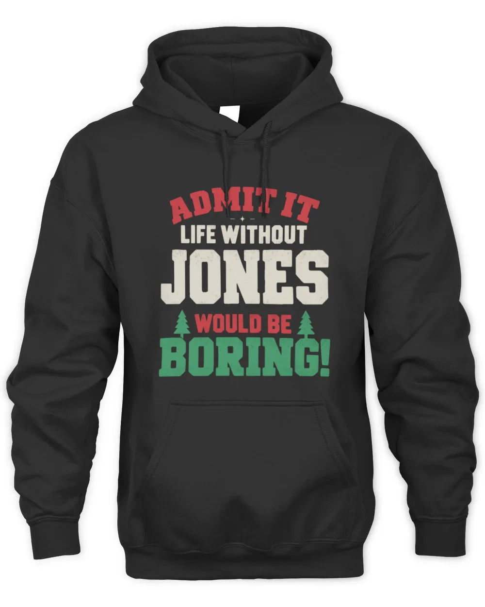 JONES P5 TH08 Christmas T-Shirt – “Life Without NAME Would Be Boring” - Unisex Hoodie - Black