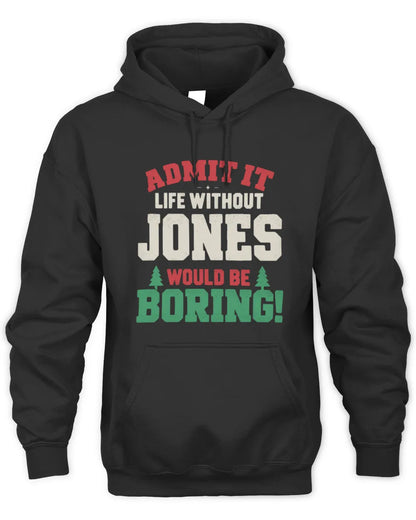 JONES P5 TH08 Christmas T-Shirt – “Life Without NAME Would Be Boring” - Unisex Hoodie - Black