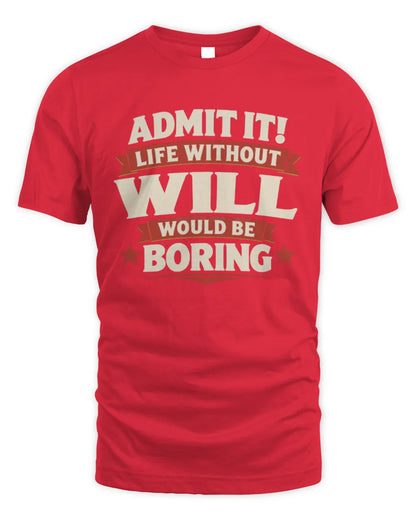 WILL P4 KT003 Personalized Funny Quote Apparel “Life Without NAME Would Be Boring” - Unisex Standard T-Shirt - Red