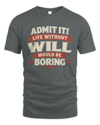 WILL P4 KT003 Personalized Funny Quote Apparel “Life Without NAME Would Be Boring” - Unisex Standard T-Shirt - Charcoal
