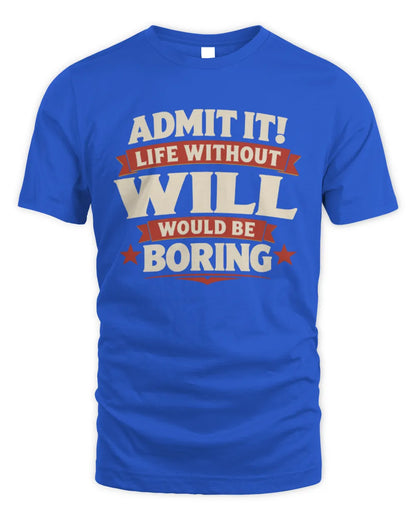 WILL P4 KT003 Personalized Funny Quote Apparel “Life Without NAME Would Be Boring” - Unisex Standard T-Shirt - Royal