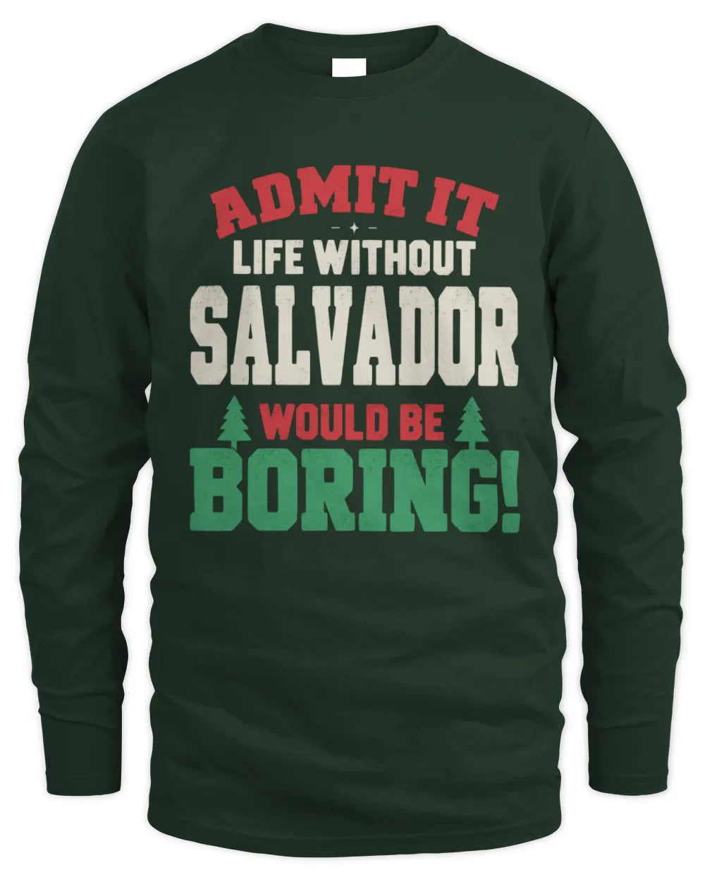 SALVADOR P5 TH08 Christmas T-Shirt – “Life Without NAME Would Be Boring” - Men's Long Sleeved T-Shirt - Forest Green