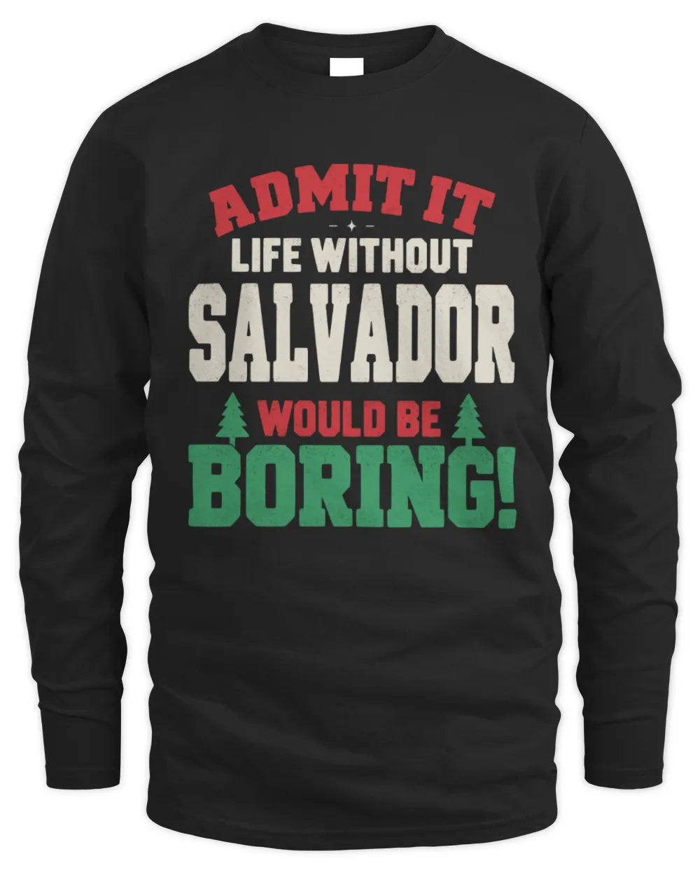 SALVADOR P5 TH08 Christmas T-Shirt – “Life Without NAME Would Be Boring” - Men's Long Sleeved T-Shirt - Black