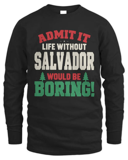 SALVADOR P5 TH08 Christmas T-Shirt – “Life Without NAME Would Be Boring” - Men's Long Sleeved T-Shirt - Black