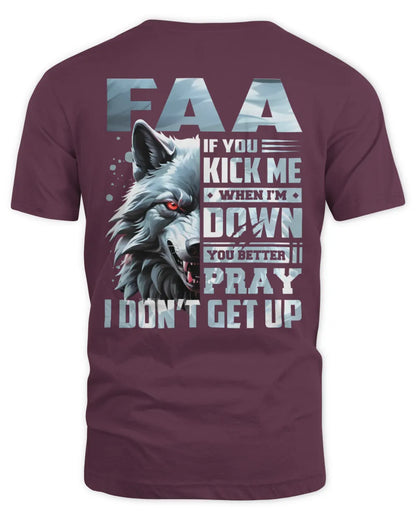 FAA AP62-K4-666 - Personalized Fierce Wolf Quote Apparel “If You Kick Me When I’m Down, You Better Pray I Don’t Get Up” - Unisex Standard T-Shirt - Maroon