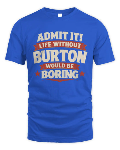 BURTON P4 KT003 Personalized Funny Quote Apparel “Life Without NAME Would Be Boring” - Unisex Standard T-Shirt - Royal