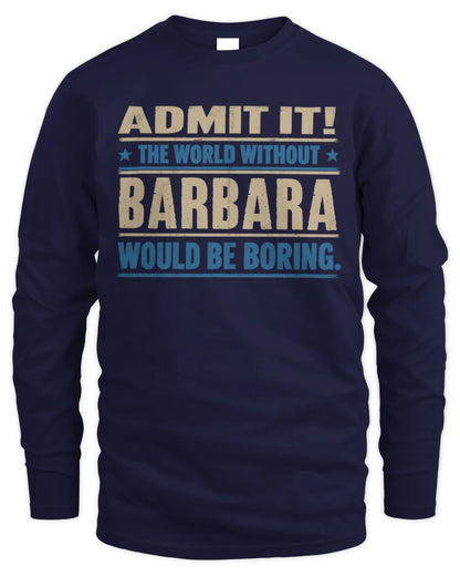 BARBARA TP68-K2-968 – Personalized Funny Quote Apparel “The World Without NAME Would Be Boring” - Men's Long Sleeved T-Shirt - Navy