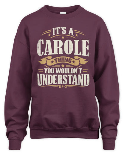 CAROLE P08 TH51 - Personalized “It’s a/an [NAME] Thing – You Wouldn’t Understand” Shirt - Unisex Sweatshirt - Maroon