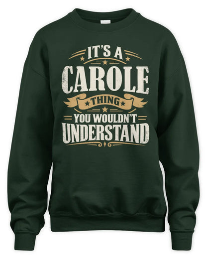 CAROLE P08 TH51 - Personalized “It’s a/an [NAME] Thing – You Wouldn’t Understand” Shirt - Unisex Sweatshirt - Forest Green