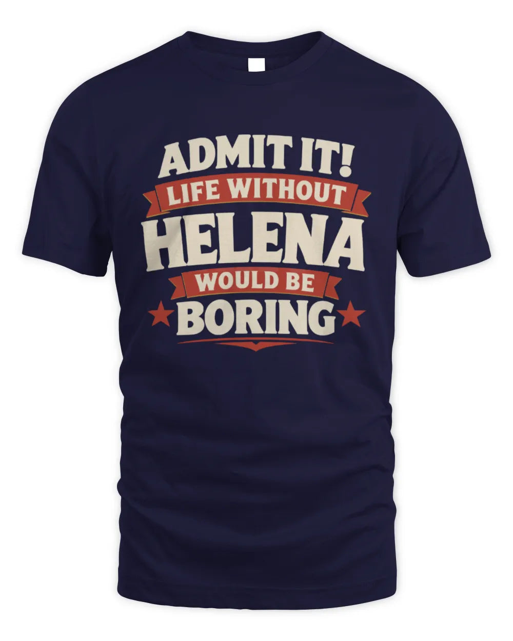 HELENA P4 KT003 Personalized Funny Quote Apparel “Life Without NAME Would Be Boring” - Unisex Standard T-Shirt - Navy