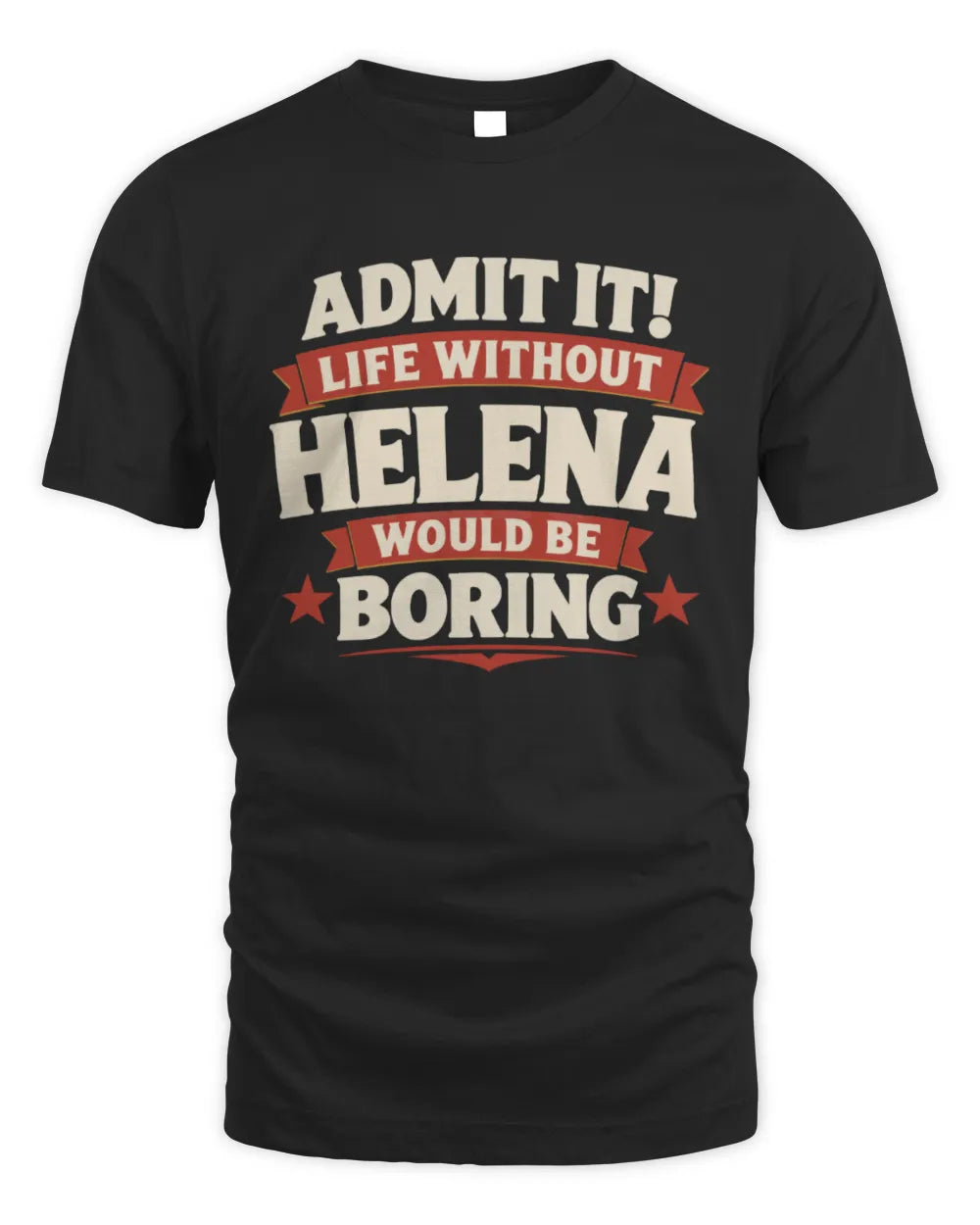 HELENA P4 KT003 Personalized Funny Quote Apparel “Life Without NAME Would Be Boring” - Unisex Standard T-Shirt - Black