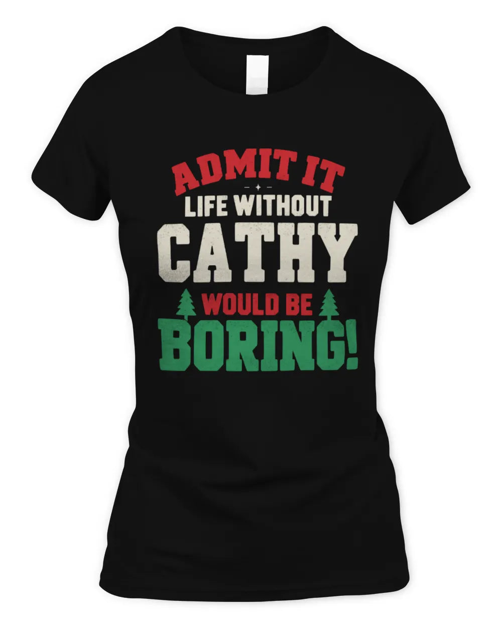 CATHY P5 TH08 Christmas T-Shirt – “Life Without NAME Would Be Boring” - Women's Standard T-Shirt - Black