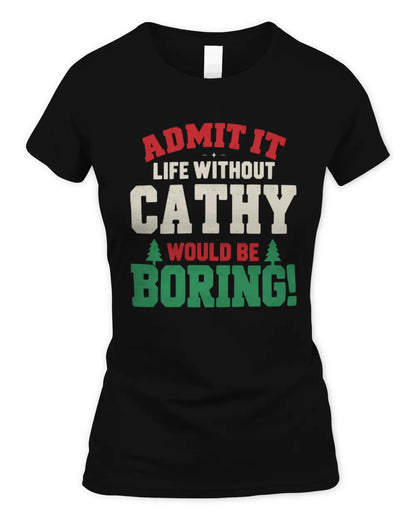 CATHY P5 TH08 Christmas T-Shirt – “Life Without NAME Would Be Boring” - Women's Standard T-Shirt - Black