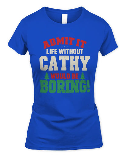 CATHY P5 TH08 Christmas T-Shirt – “Life Without NAME Would Be Boring” - Women's Standard T-Shirt - Royal