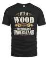 WOOD P08 TH51 - Personalized “It’s a/an [NAME] Thing – You Wouldn’t Understand” Shirt