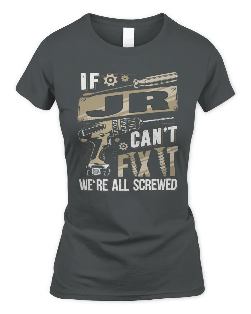 JR TX03 P02 - Personalized Handyman Mechanic Shirt “If NAME Can’t Fix It, We’re All Screwed” - Women's Standard T-Shirt - Charcoal
