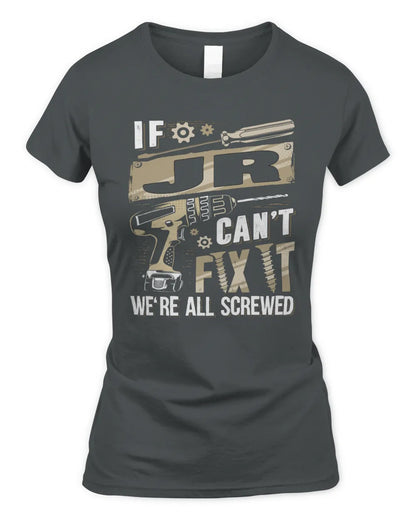 JR TX03 P02 - Personalized Handyman Mechanic Shirt “If NAME Can’t Fix It, We’re All Screwed” - Women's Standard T-Shirt - Charcoal