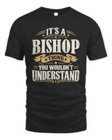 BISHOP P08 TH51 - Personalized “It’s a/an [NAME] Thing – You Wouldn’t Understand” Shirt - Unisex Standard T-Shirt - Black