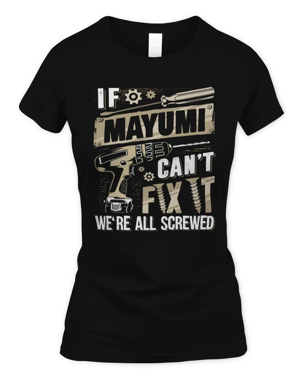 MAYUMI TX03 P02 - Personalized Handyman Mechanic Shirt “If NAME Can’t Fix It, We’re All Screwed” - Women's Standard T-Shirt - Black