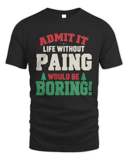 PAING P5 TH08 Christmas T-Shirt – “Life Without NAME Would Be Boring” - Unisex Standard T-Shirt - Black