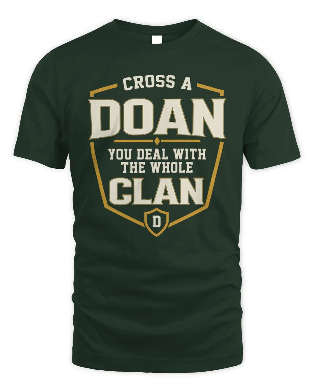 DOAN NT1-K008 Cross A/An NAME, You Deal With the Whole Clan | Personalized Vintage T-Shirt - Unisex Standard T-Shirt - Forest Green