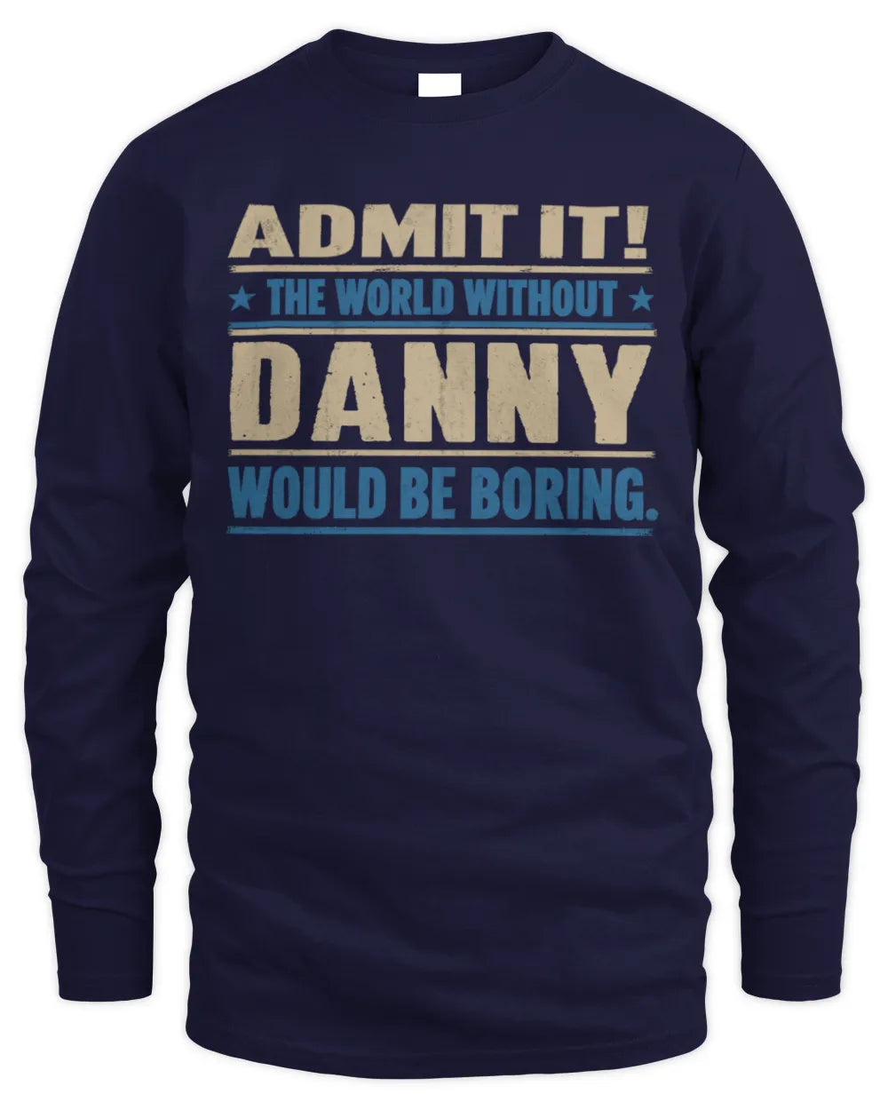 DANNY TP68-K2-968 – Personalized Funny Quote Apparel “The World Without NAME Would Be Boring” - Men's Long Sleeved T-Shirt - Navy