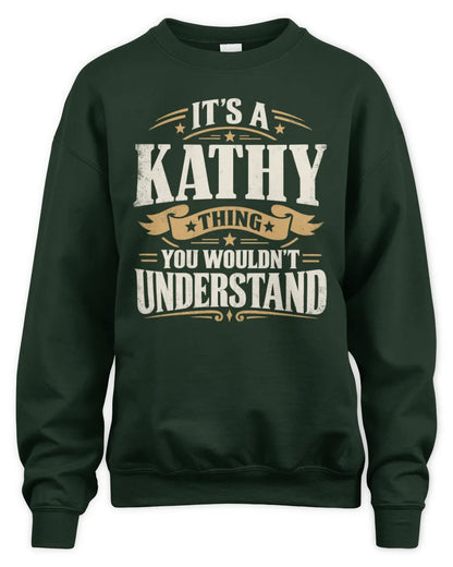 KATHY P08 TH51 - Personalized “It’s a/an [NAME] Thing – You Wouldn’t Understand” Shirt - Unisex Sweatshirt - Forest Green