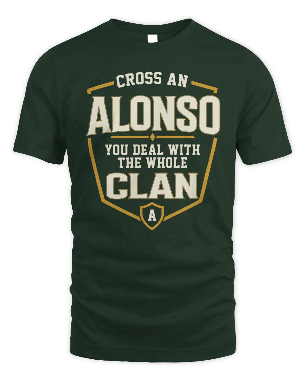 ALONSO NT1-K008 Cross A/An NAME, You Deal With the Whole Clan | Personalized Vintage T-Shirt - Unisex Standard T-Shirt - Forest Green