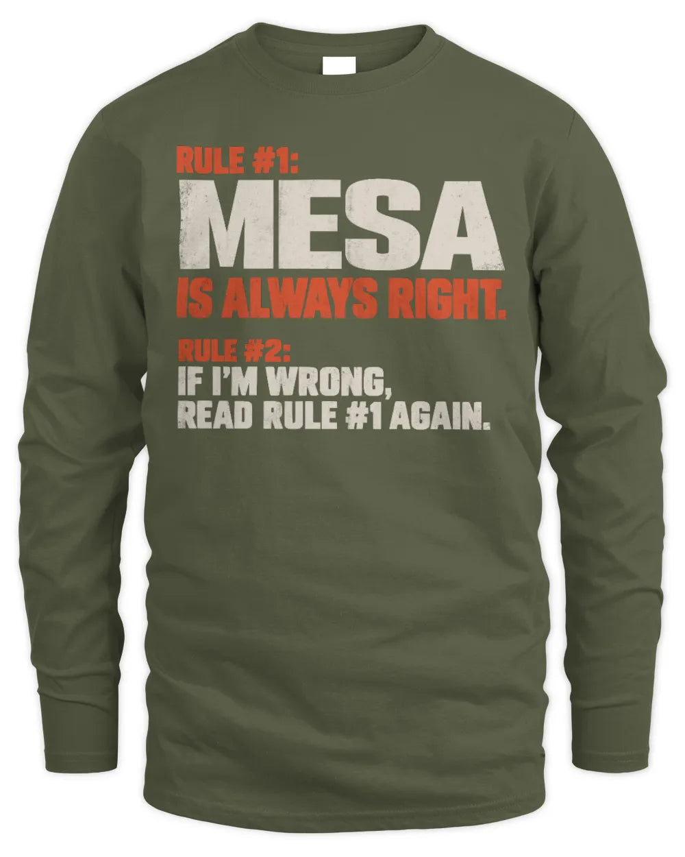 MESA NP1-H006 
Always Right Personalized Name T-Shirt – Funny Custom Name Shirt - Men's Long Sleeved T-Shirt - Military Green