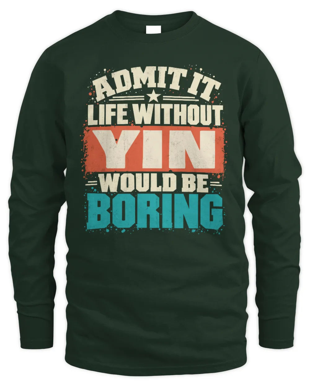 YIN P02-TH11-226 Personalized Admit It Life Without [Name] Would Be Boring T-Shirt - Custom Name Funny Gift - Men's Long Sleeved T-Shirt - Forest Green