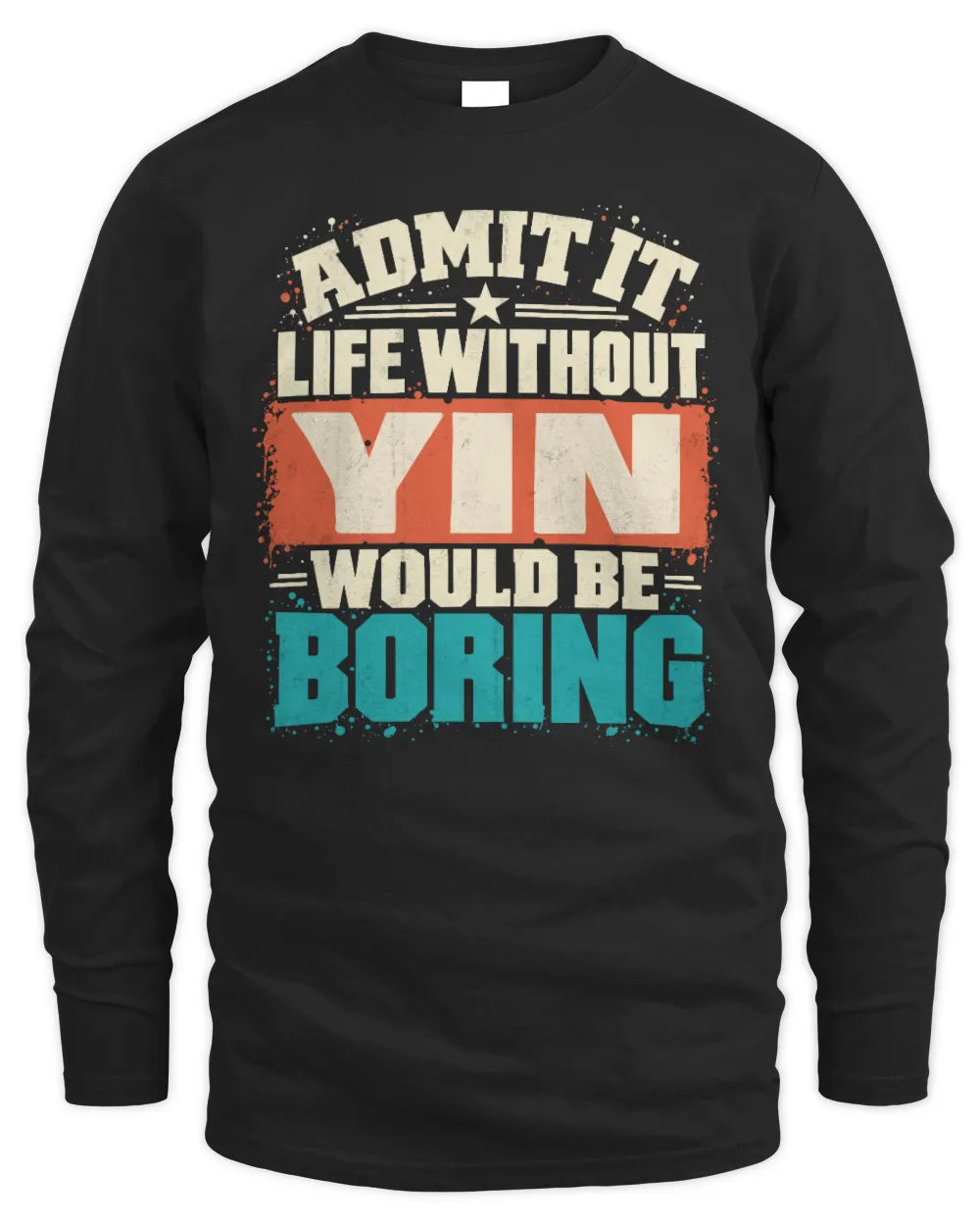 YIN P02-TH11-226 Personalized Admit It Life Without [Name] Would Be Boring T-Shirt - Custom Name Funny Gift - Men's Long Sleeved T-Shirt - Black