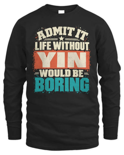 YIN P02-TH11-226 Personalized Admit It Life Without [Name] Would Be Boring T-Shirt - Custom Name Funny Gift - Men's Long Sleeved T-Shirt - Black