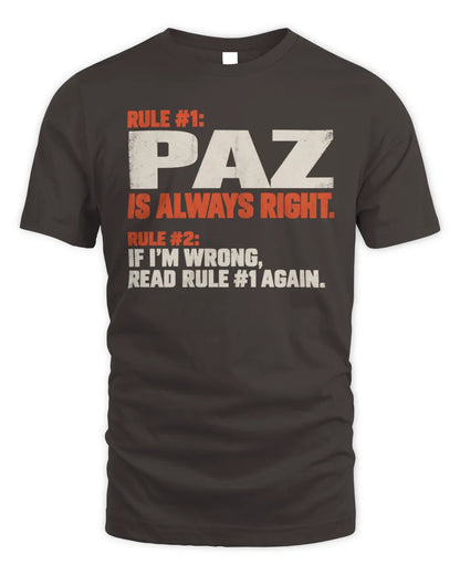 PAZ NP1-H006 
Always Right Personalized Name T-Shirt – Funny Custom Name Shirt - Unisex Standard T-Shirt - Dark Chocolate