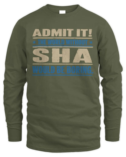 SHA TP68-K2-968 – Personalized Funny Quote Apparel “The World Without NAME Would Be Boring” - Men's Long Sleeved T-Shirt - Military Green