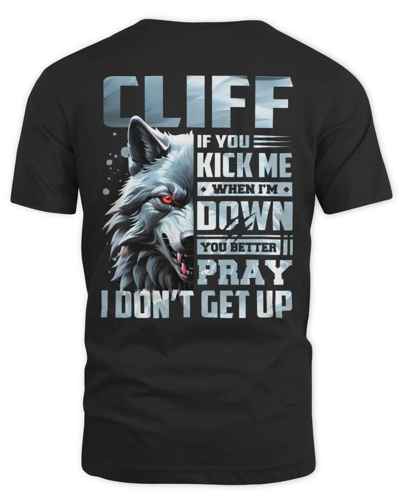 CLIFF AP62-K4-666 - Personalized Fierce Wolf Quote Apparel “If You Kick Me When I’m Down, You Better Pray I Don’t Get Up” - Unisex Standard T-Shirt - Black
