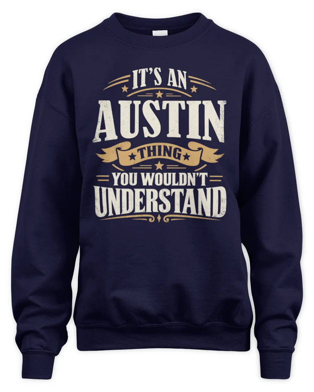AUSTIN P08 TH51 - Personalized “It’s a/an [NAME] Thing – You Wouldn’t Understand” Shirt - Unisex Sweatshirt - Navy