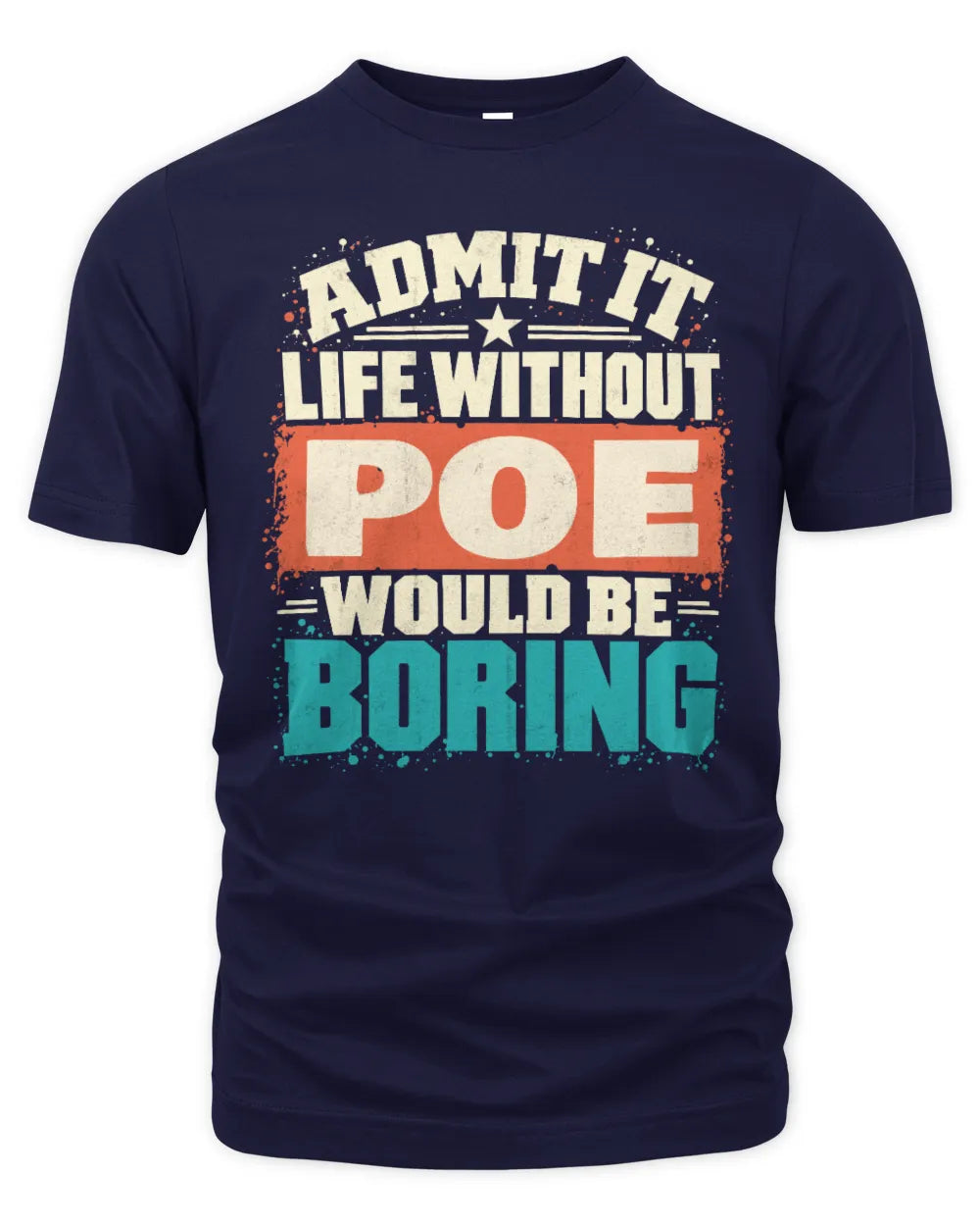POE P02-TH11-226 Personalized Admit It Life Without [Name] Would Be Boring T-Shirt - Custom Name Funny Gift - Unisex Standard T-Shirt - Navy