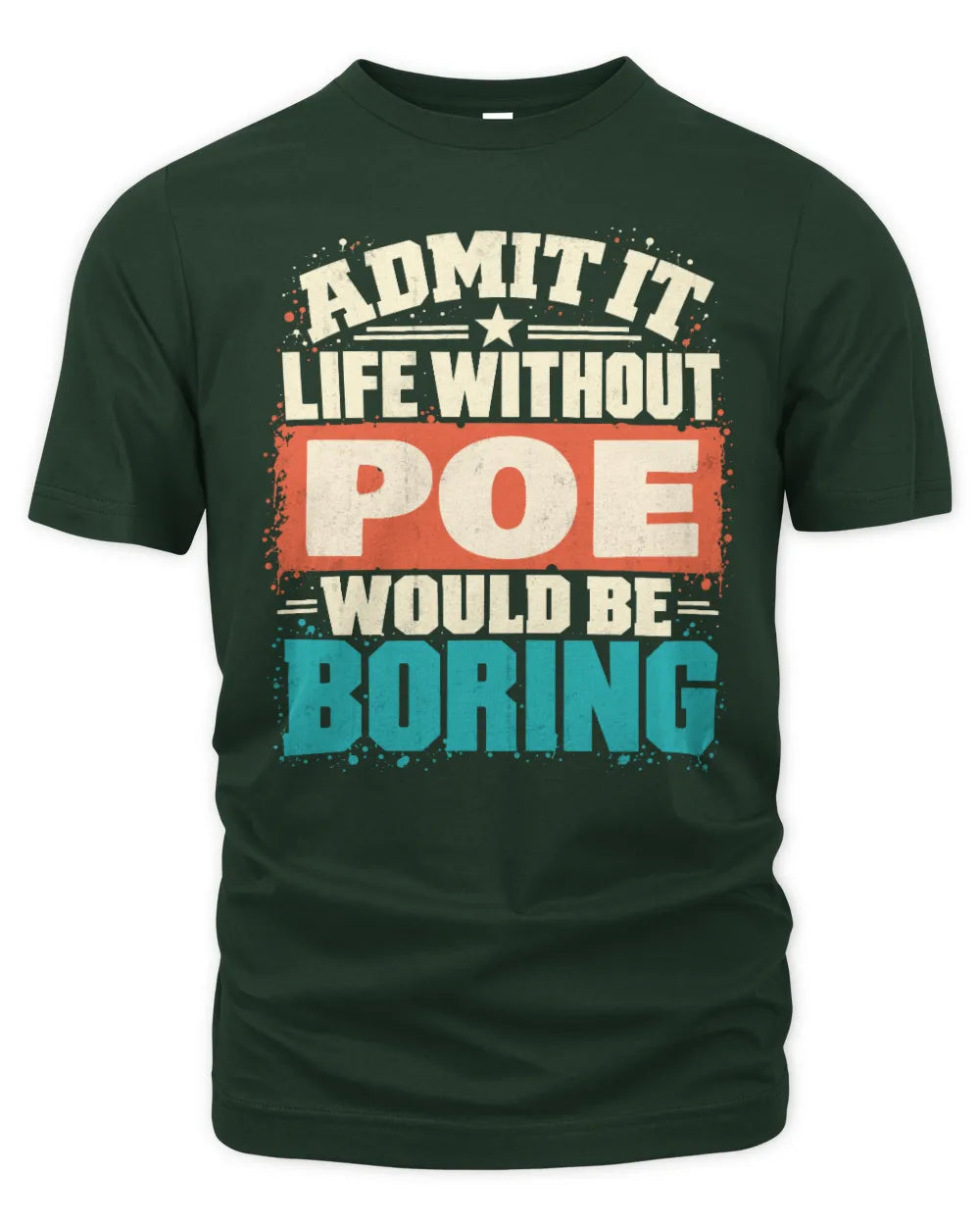 POE P02-TH11-226 Personalized Admit It Life Without [Name] Would Be Boring T-Shirt - Custom Name Funny Gift - Unisex Standard T-Shirt - Forest Green