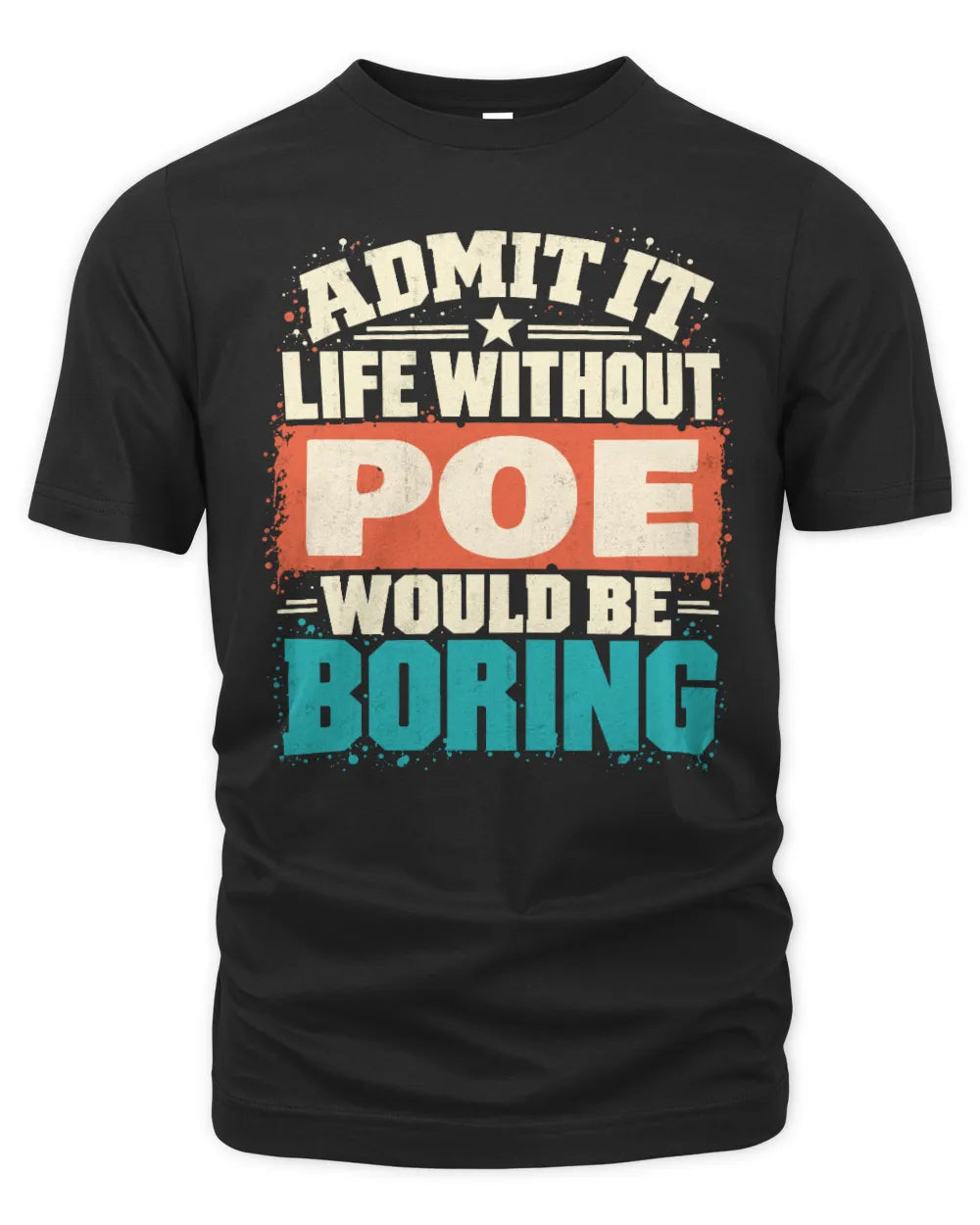 POE P02-TH11-226 Personalized Admit It Life Without [Name] Would Be Boring T-Shirt - Custom Name Funny Gift - Unisex Standard T-Shirt - Black
