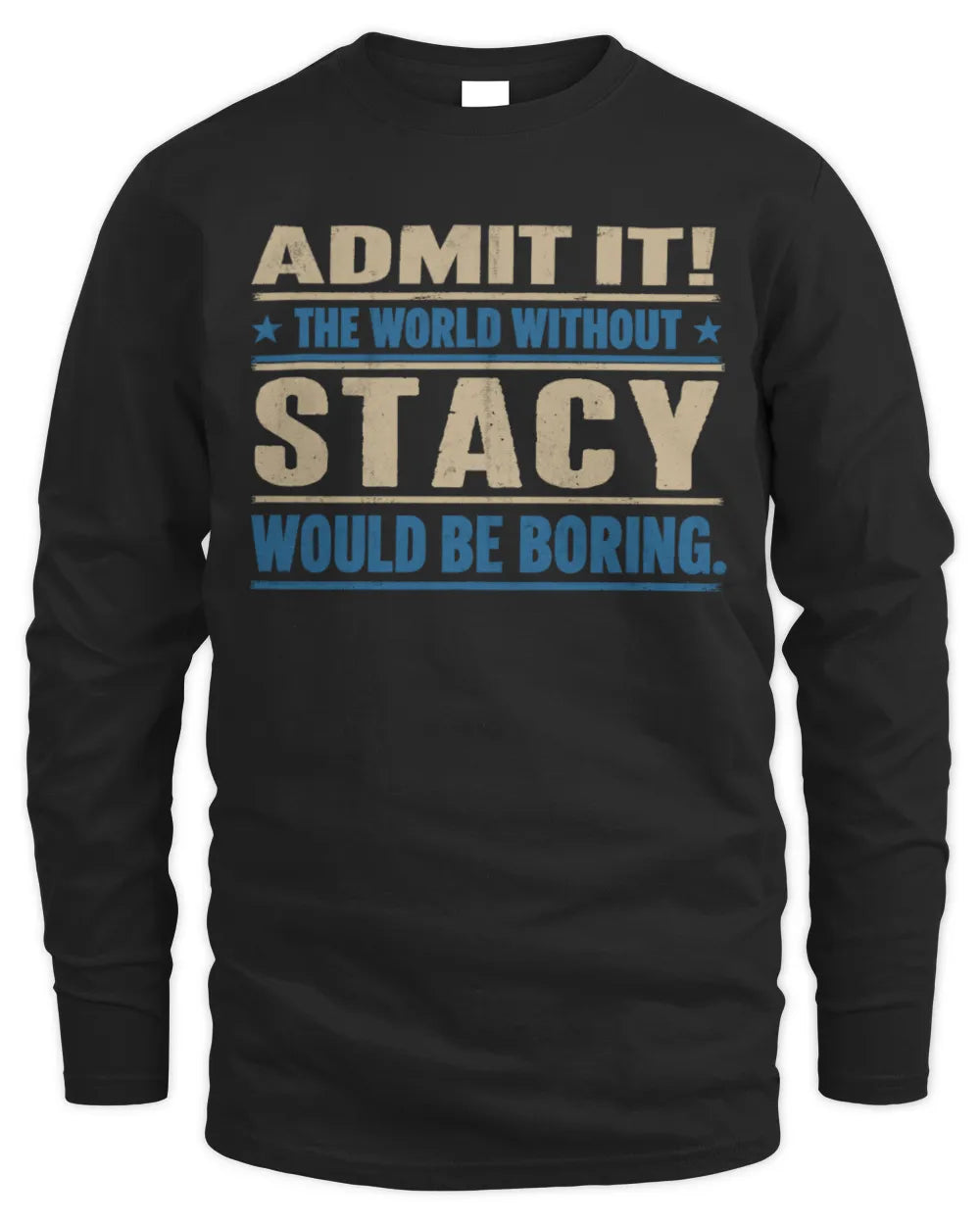 STACY TP68-K2-968 – Personalized Funny Quote Apparel “The World Without NAME Would Be Boring” - Men's Long Sleeved T-Shirt - Black