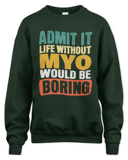 MYO TP86-K3-229 Personalized Funny Quote Apparel “Life Without NAME Would Be Boring” - Unisex Sweatshirt - Forest Green