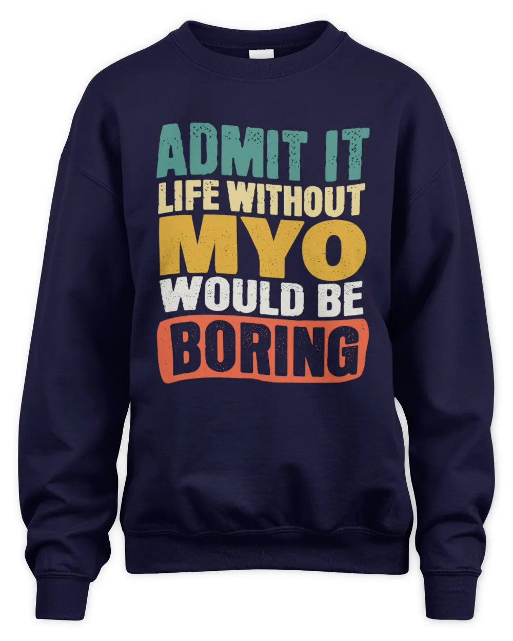 MYO TP86-K3-229 Personalized Funny Quote Apparel “Life Without NAME Would Be Boring” - Unisex Sweatshirt - Navy