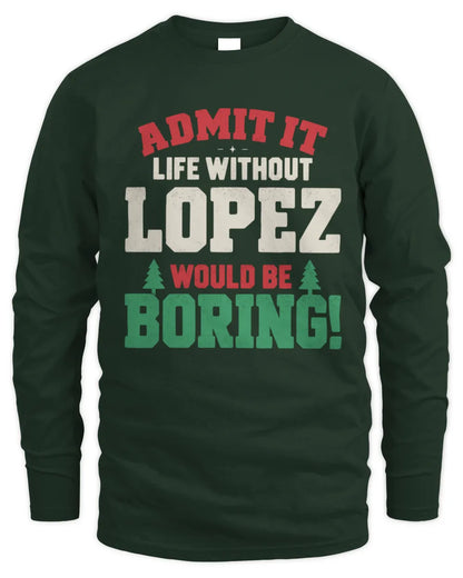 LOPEZ P5 TH08 Christmas T-Shirt – “Life Without NAME Would Be Boring” - Men's Long Sleeved T-Shirt - Forest Green