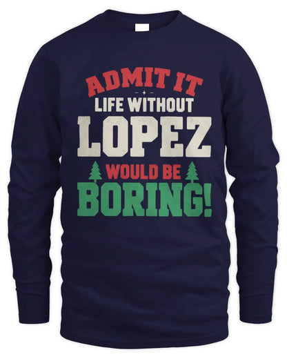 LOPEZ P5 TH08 Christmas T-Shirt – “Life Without NAME Would Be Boring” - Men's Long Sleeved T-Shirt - Navy
