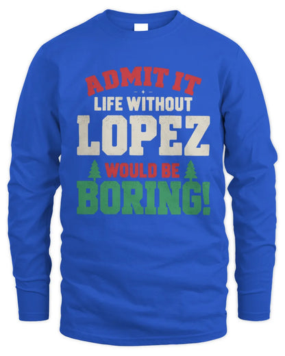 LOPEZ P5 TH08 Christmas T-Shirt – “Life Without NAME Would Be Boring” - Men's Long Sleeved T-Shirt - Royal