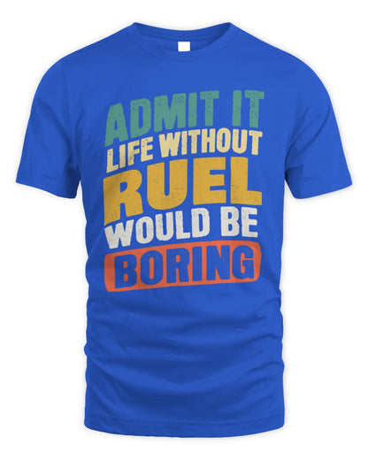 RUEL TP88-K4-229
Personalized Funny Quote Apparel “Life Without NAME Would Be Boring” - Unisex Standard T-Shirt - Royal