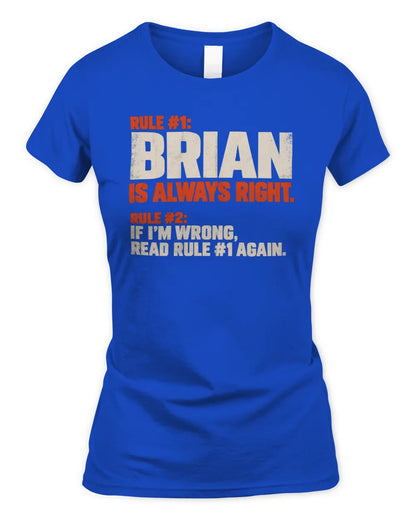 BRIAN NP1-H006 - Always Right Personalized Name T-Shirt – Funny Custom Name Shirt - Women's Standard T-Shirt - Royal