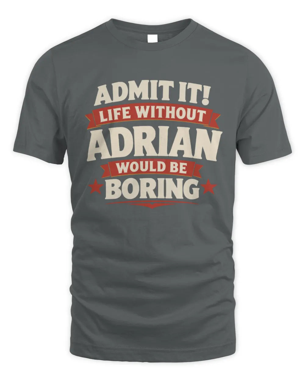 ADRIAN P4 KT003 Personalized Funny Quote Apparel “Life Without NAME Would Be Boring” - Unisex Standard T-Shirt - Charcoal
