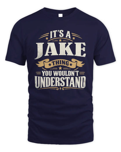 JAKE P08 TH51 - Personalized “It’s a/an [NAME] Thing – You Wouldn’t Understand” Shirt - Unisex Standard T-Shirt - Navy
